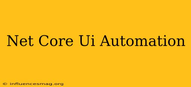 .net Core Ui Automation