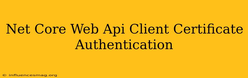 .net Core Web Api Client Certificate Authentication