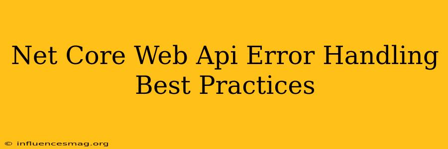 .net Core Web Api Error Handling Best Practices
