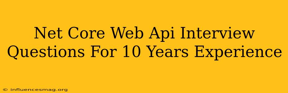 .net Core Web Api Interview Questions For 10 Years Experience