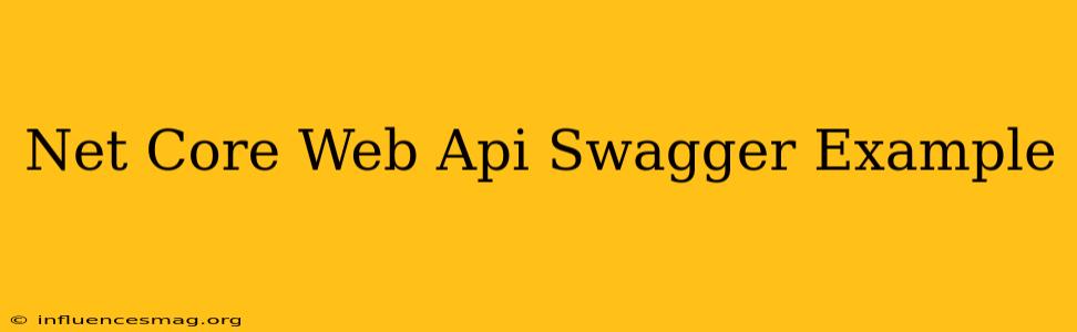 .net Core Web Api Swagger Example