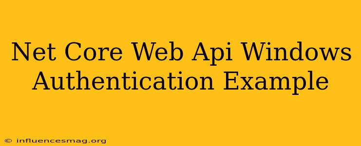 .net Core Web Api Windows Authentication Example