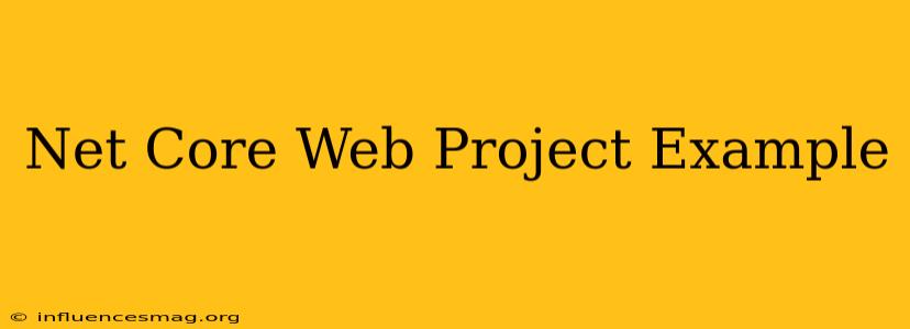 .net Core Web Project Example