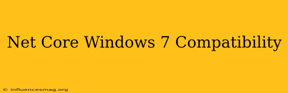 .net Core Windows 7 Compatibility