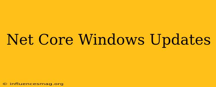 .net Core Windows Updates