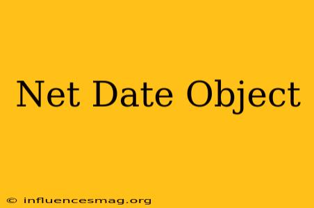 .net Date Object