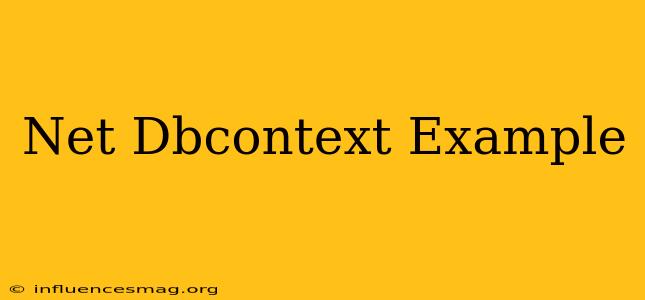 .net Dbcontext Example