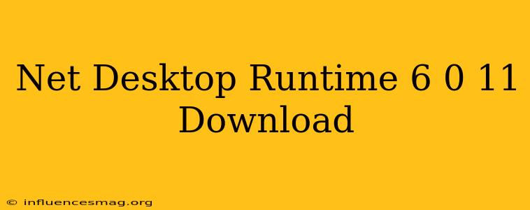 .net Desktop Runtime 6.0.11 Download
