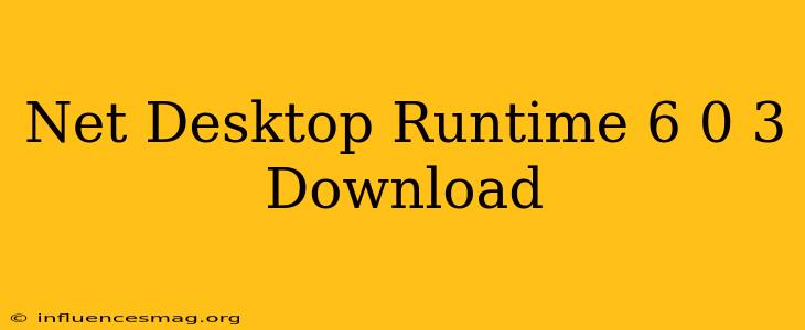 .net Desktop Runtime 6.0.3 Download