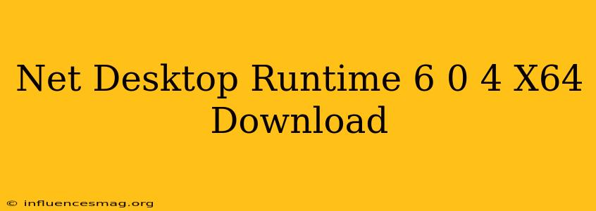 .net Desktop Runtime 6.0.4 (x64) Download