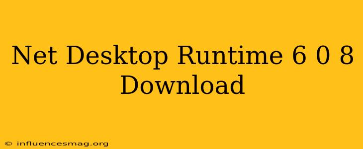 .net Desktop Runtime 6.0.8 Download