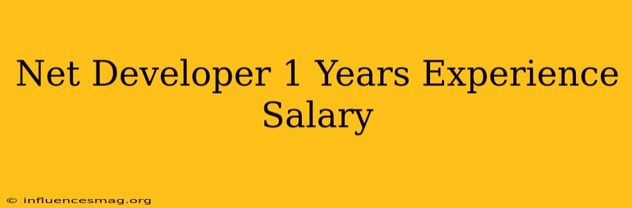 .net Developer 1 Years Experience Salary