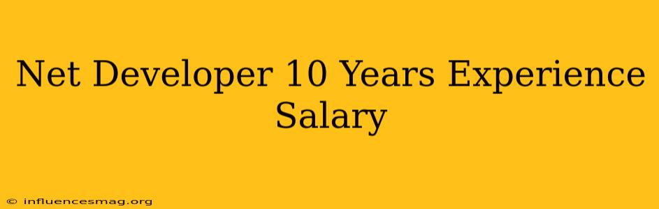 .net Developer 10 Years Experience Salary