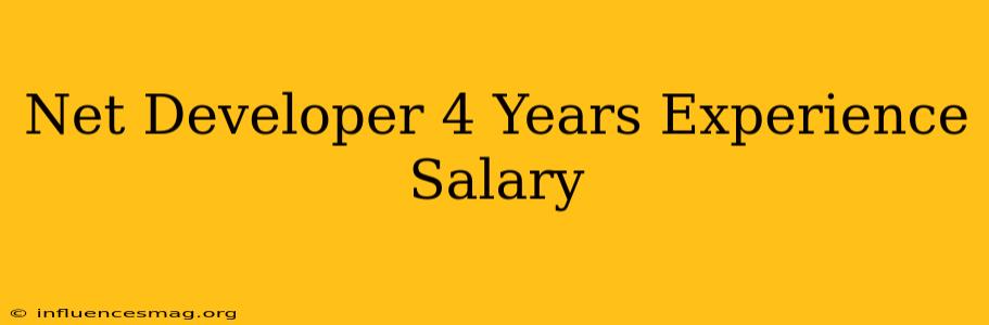.net Developer 4 Years Experience Salary