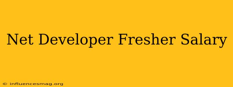 .net Developer Fresher Salary