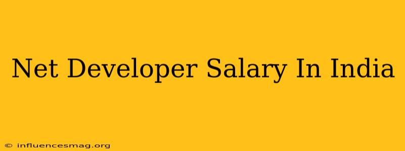 .net Developer Salary In India