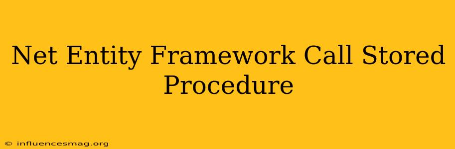 .net Entity Framework Call Stored Procedure