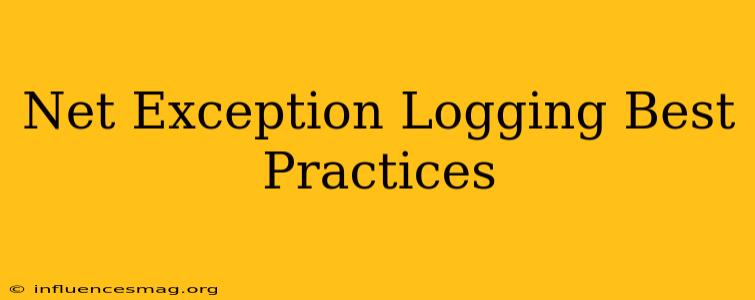 .net Exception Logging Best Practices