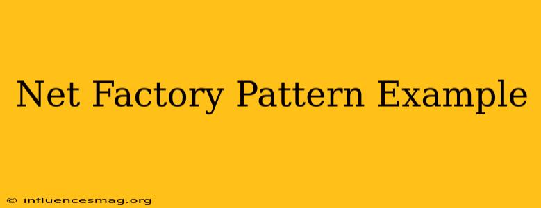 .net Factory Pattern Example