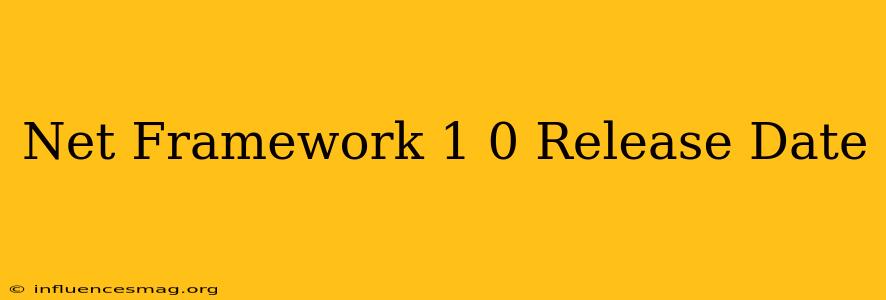 .net Framework 1.0 Release Date