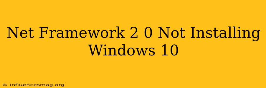 .net Framework 2.0 Not Installing Windows 10