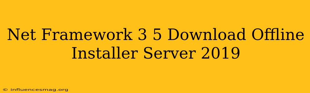 .net Framework 3.5 Download Offline Installer Server 2019