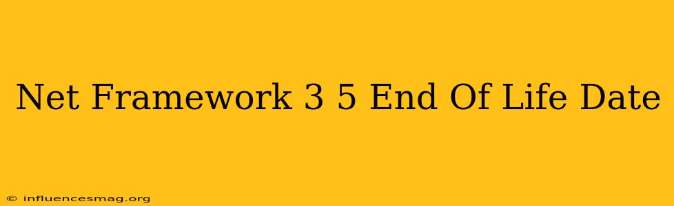 .net Framework 3.5 End Of Life Date