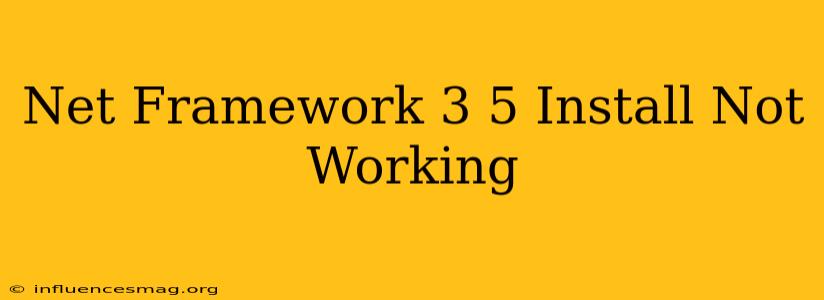.net Framework 3.5 Install Not Working