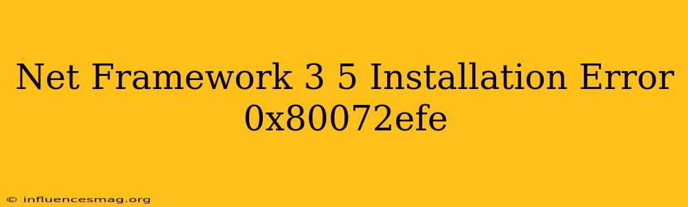 .net Framework 3.5 Installation Error 0x80072efe