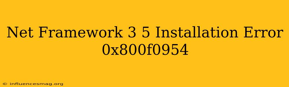 .net Framework 3.5 Installation Error 0x800f0954