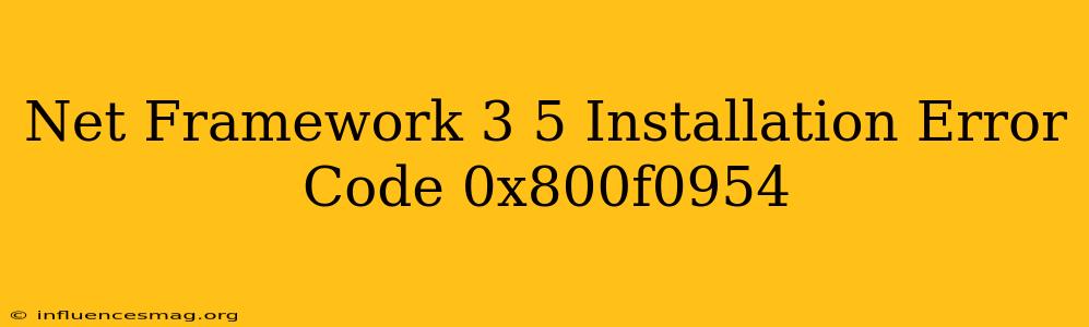 .net Framework 3.5 Installation Error Code 0x800f0954