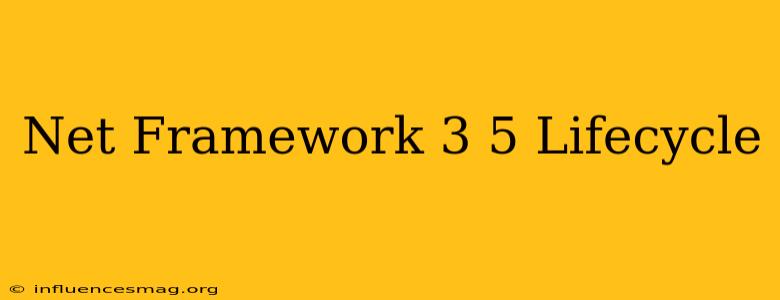 .net Framework 3.5 Lifecycle