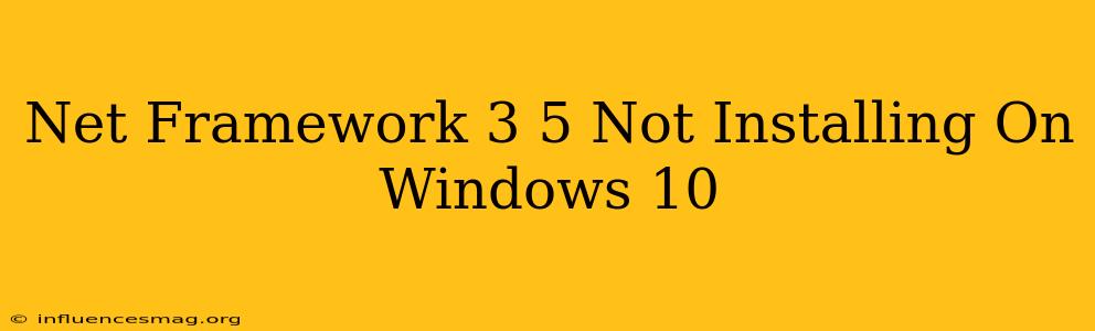 .net Framework 3.5 Not Installing On Windows 10