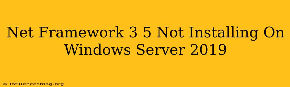 .net Framework 3.5 Not Installing On Windows Server 2019