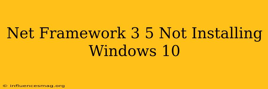 .net Framework 3.5 Not Installing Windows 10