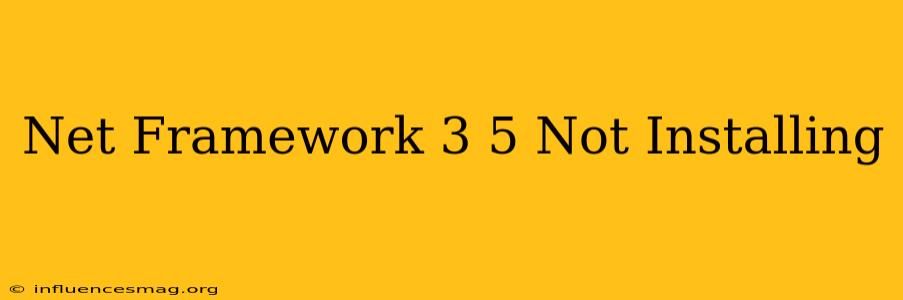 .net Framework 3.5 Not Installing