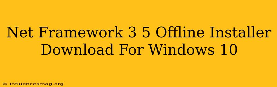 .net Framework 3.5 Offline Installer Download For Windows 10