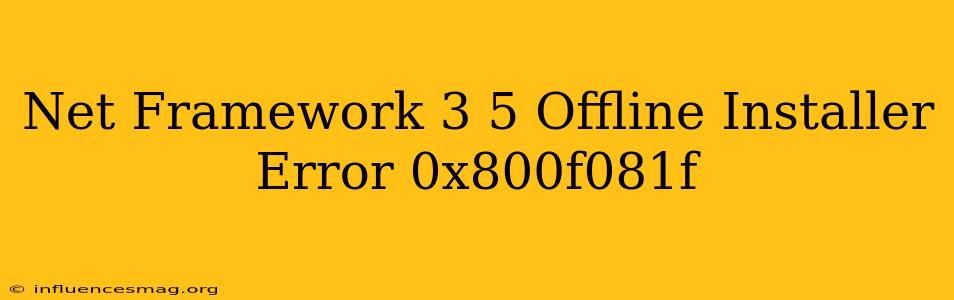 .net Framework 3.5 Offline Installer Error 0x800f081f