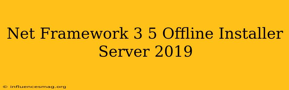 .net Framework 3.5 Offline Installer Server 2019