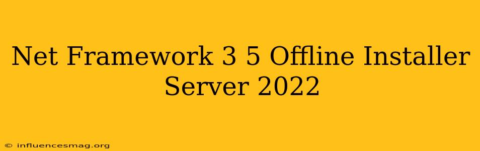 .net Framework 3.5 Offline Installer Server 2022