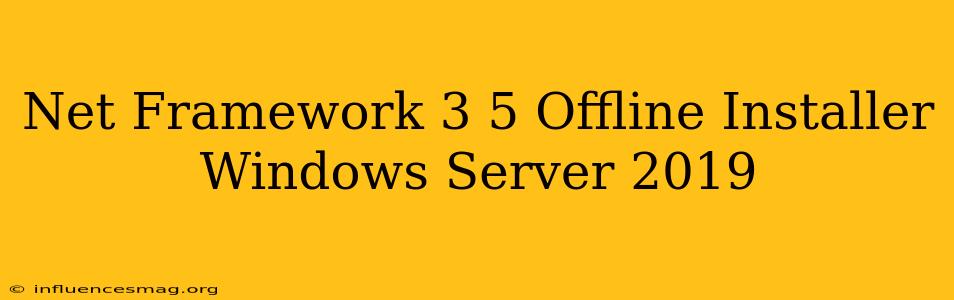 .net Framework 3.5 Offline Installer Windows Server 2019