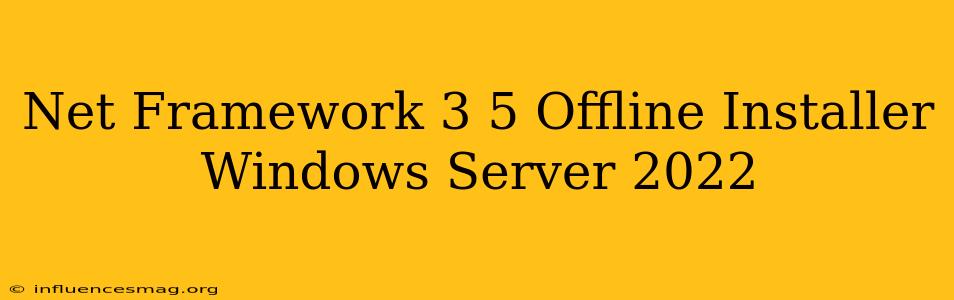 .net Framework 3.5 Offline Installer Windows Server 2022