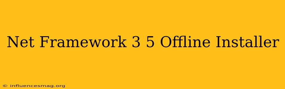 .net Framework 3.5 Offline Installer