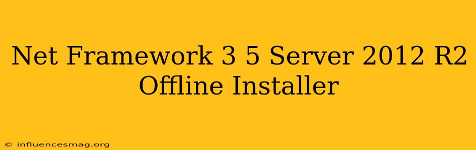 .net Framework 3.5 Server 2012 R2 Offline Installer
