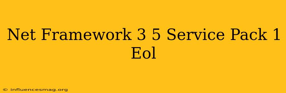 .net Framework 3.5 Service Pack 1 Eol
