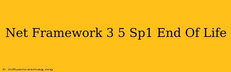 .net Framework 3.5 Sp1 End Of Life