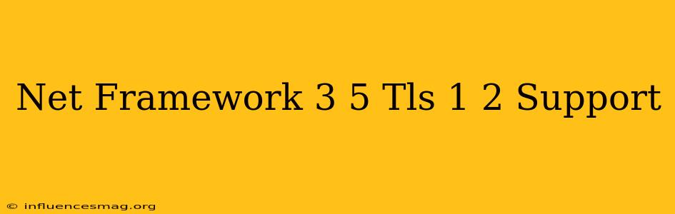 .net Framework 3.5 Tls 1.2 Support