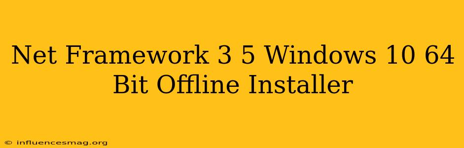 .net Framework 3.5 Windows 10 64 Bit Offline Installer