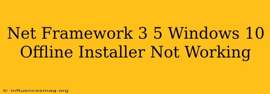 .net Framework 3.5 Windows 10 Offline Installer Not Working