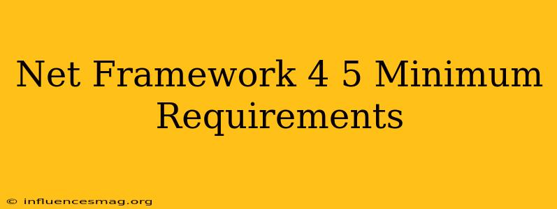 .net Framework 4.5 Minimum Requirements